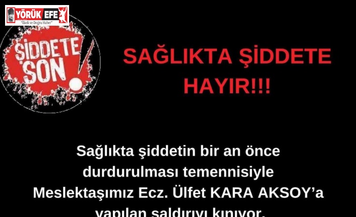 Aydın Eczacı Odası, eczaneye yapılan saldırıyı kınadı