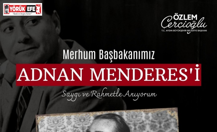 Başkan Çerçioğlu, merhum Başbakan Menderes’i andı