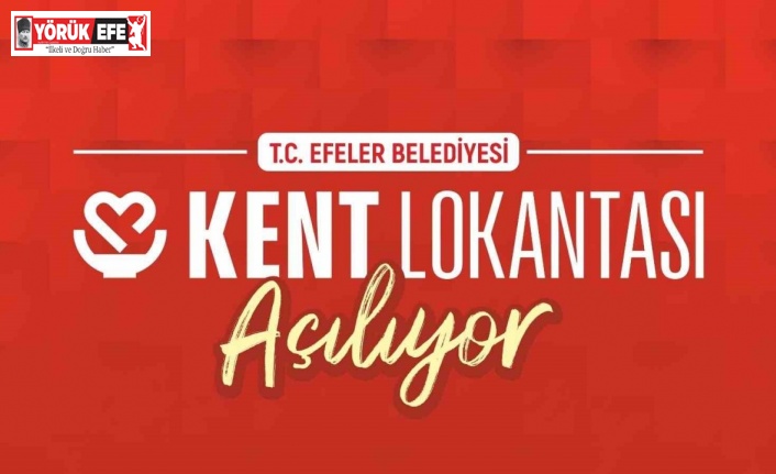 Efeler Kent Lokantası açılış için gün sayıyor