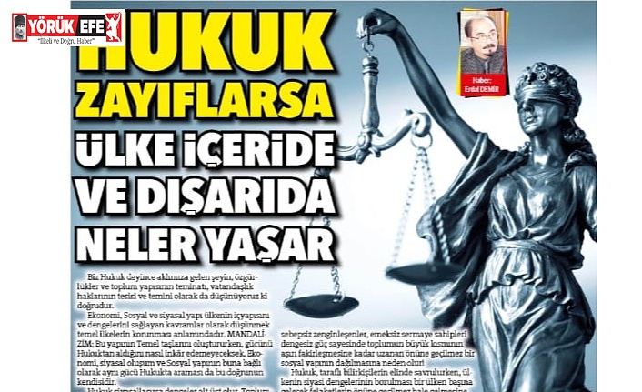 Hukuk  Zayıflarsa Ülke İçeride ve Dışarıda Neler Yaşar