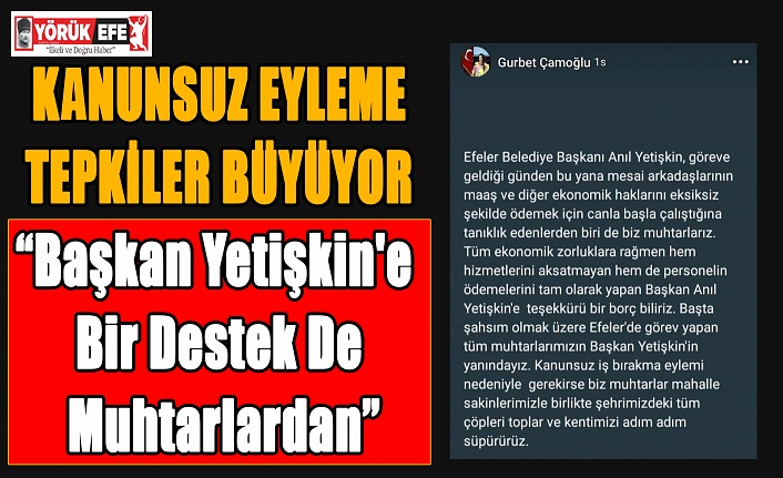 KANUNSUZ EYLEME TEPKİLER BÜYÜYOR “Başkan Yetişkin'e Bir Destek De Muhtarlardan”