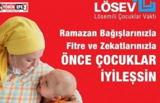 LÖSEV "ÖNCE ÇOCUKLAR İYİLEŞSİN SONRA DÜNYA...