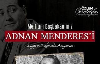 Başkan Çerçioğlu, merhum Başbakan Menderes’i...