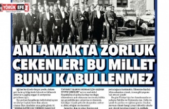 Anlamakta zorluk çekenler! Bu millet bunu kabullenmez